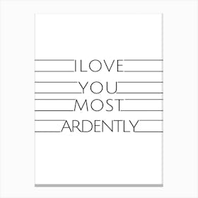 I Love You Most Ardently Canvas Print