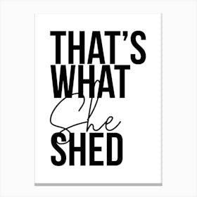 Thats What She Shed Canvas Print