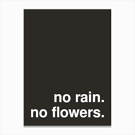 No Rain No Flowers Bold Typography Black Canvas Print