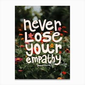 Never Lose Your Empathy Canvas Print