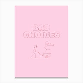 Bad Choices - Pink & Red Canvas Print