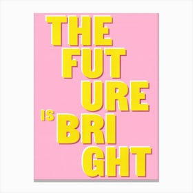 The Future Is Bright Canvas Print