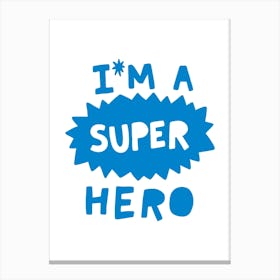 I'm A Super Hero Blue Super Scandi Kids Canvas Print