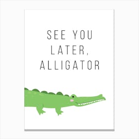 See You Later Alligator Canvas Print