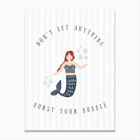 Dont Let Anything Burst Your Bubble   White Canvas Print