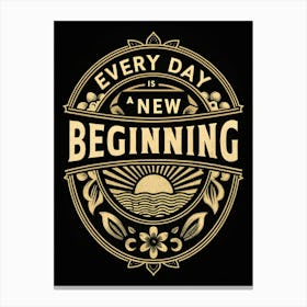 Every Day Is A New Beginning 1 Leinwandbild