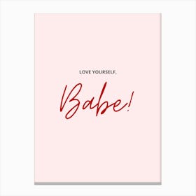 Love Yourself Babe Canvas Print