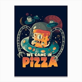 We Came in Pizza - Funny Food Alien Gift Canvas Print
