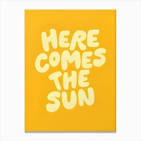 Here Comes The Sun Canvas Print