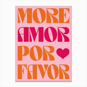 More Amor Por Favor Canvas Print