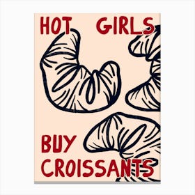 Hot Girls Buy Croissants Print Canvas Print