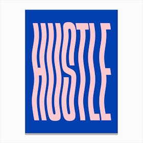 Hustle, Wavy, motivating, inspiring, lettering, type, typography, inspiring, motivational, cool, vibes, cute, postive, words, minimal, work hard (blue tone) Canvas Print