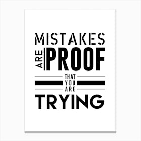 Mistakes Are Proof That You Are Trying Canvas Print