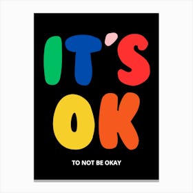 It'S Ok To Not Be Okay Canvas Print