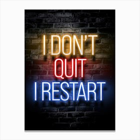 I Don'T Quit I Restart Neon Sign quote Canvas Print