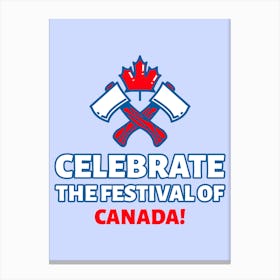 Celebrate The Festival Of Canada - Quote For Canada Day Canvas Print