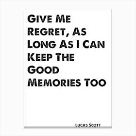 One Tree Hill, Lucas Scott, Quote, Give Me Regret 1 Canvas Print