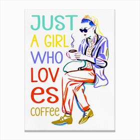 Just A Girl Who Loves Coffee Canvas Print