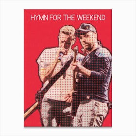 Hymn For The Weekend Coldplay Chris Martin Jonny Buckland Canvas Print