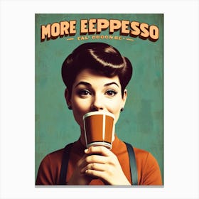 More Espresso Canvas Print