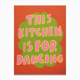 This Kitchen Is For Dancing 12 Canvas Print