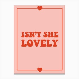Isnt She Lovely Pink Canvas Print