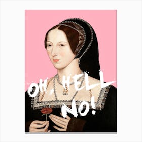 Anne Boleyn Oh Hell No Canvas Print