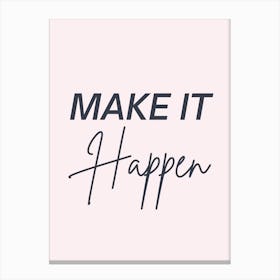 Make It Happen Canvas Print