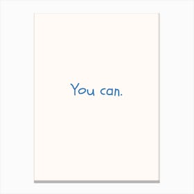 You Can Blue Quote Poster Canvas Print