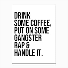 Drink Some Coffee Put On Some cool quote Canvas Print