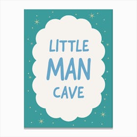 Little Man Cave - Nursery Quote Print Canvas Print