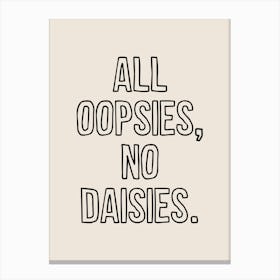 All Oopsies No Daisies Canvas Print