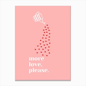 More Love Please pink Canvas Print