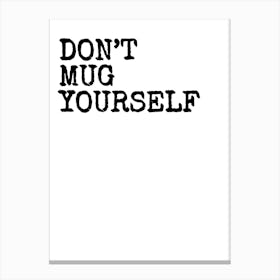 Don't Mug Yourself - White Canvas Print