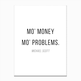 Mo Money Mo Problems Michael Scott Quote Canvas Print