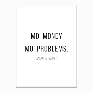 Mo Money Mo Problems Michael Scott Quote Canvas Print