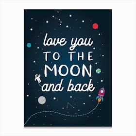 Love You To The Moon Space Quote Canvas Print