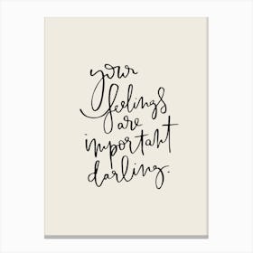 Your Feelings Are Important Darling Basic Beige Canvas Print