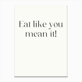 Eat Like You Mean It Canvas Print