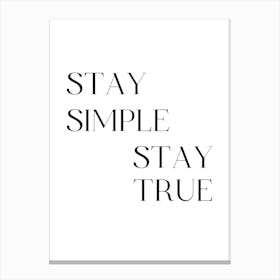 Stay Simple Stay True Canvas Print