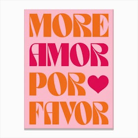 More Amor Por Favor Canvas Print