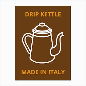 Drip Kettle Made In Italy Canvas Print