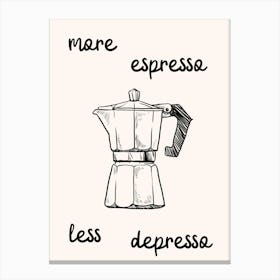 More Espresso Less Depresso Coffee Print Canvas Print