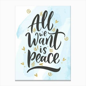 All We Want Is Peace 1 Canvas Print