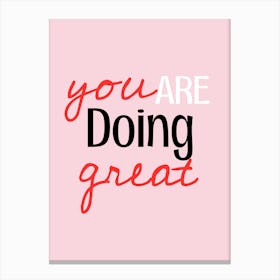 You Are Doing Great Canvas Print