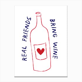 Real Friends Bring Wine Real Friends Canvas Print