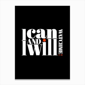 I Can And I Will Watch Me Poster Canvas Print