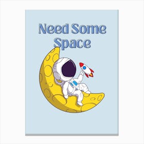 Need Some Space Canvas Print