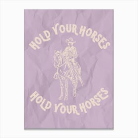 Hold Your Horses Canvas Print