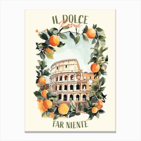 Il Dolce Far Niente Rome Italy Colloseum With Oranges Canvas Print